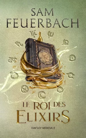 Sam Feuerbach – La Saga de l'alchimiste, Tome 2 : Le Roi des Elixirs